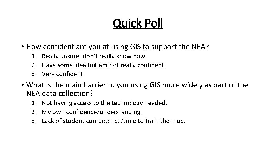 Quick Poll • How confident are you at using GIS to support the NEA?