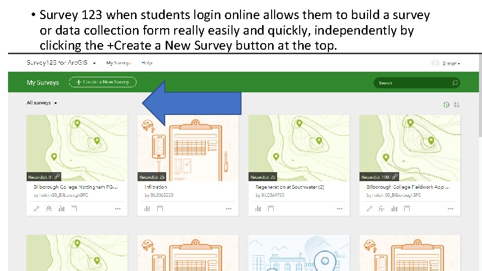  • Survey 123 when students login online allows them to build a survey