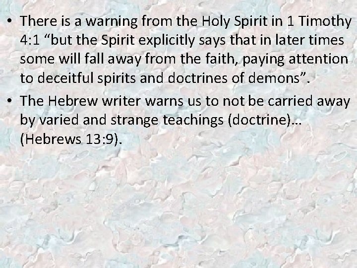  • There is a warning from the Holy Spirit in 1 Timothy 4: