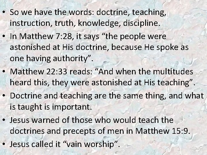 • So we have the words: doctrine, teaching, instruction, truth, knowledge, discipline. •