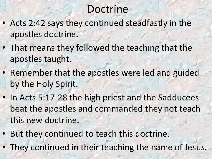 Doctrine • Acts 2: 42 says they continued steadfastly in the apostles doctrine. •