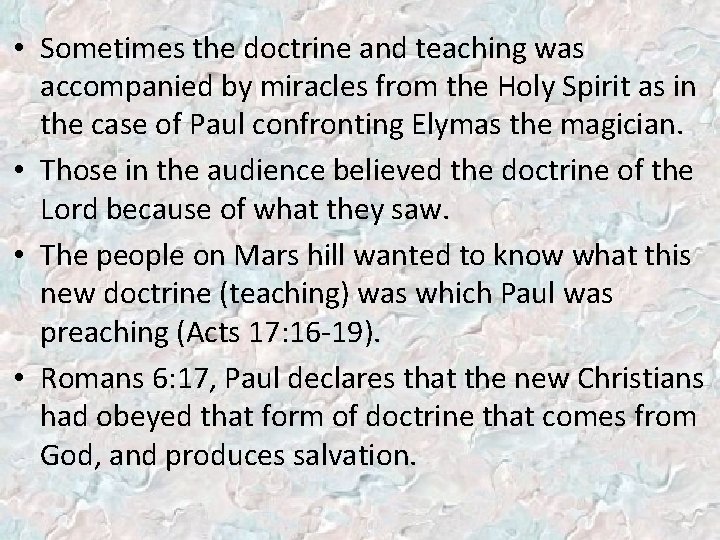  • Sometimes the doctrine and teaching was accompanied by miracles from the Holy