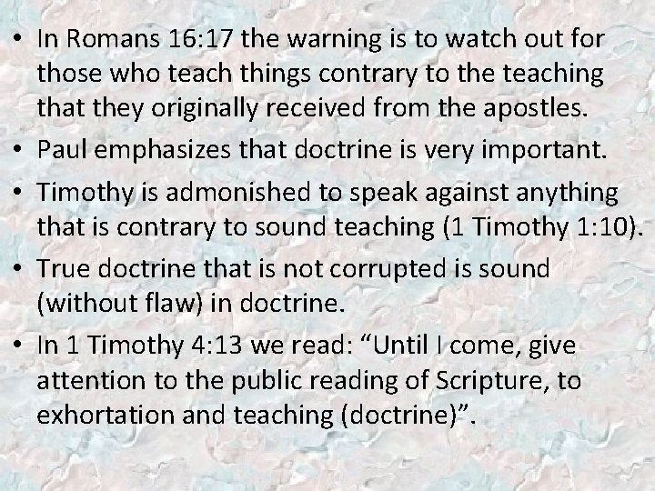  • In Romans 16: 17 the warning is to watch out for those