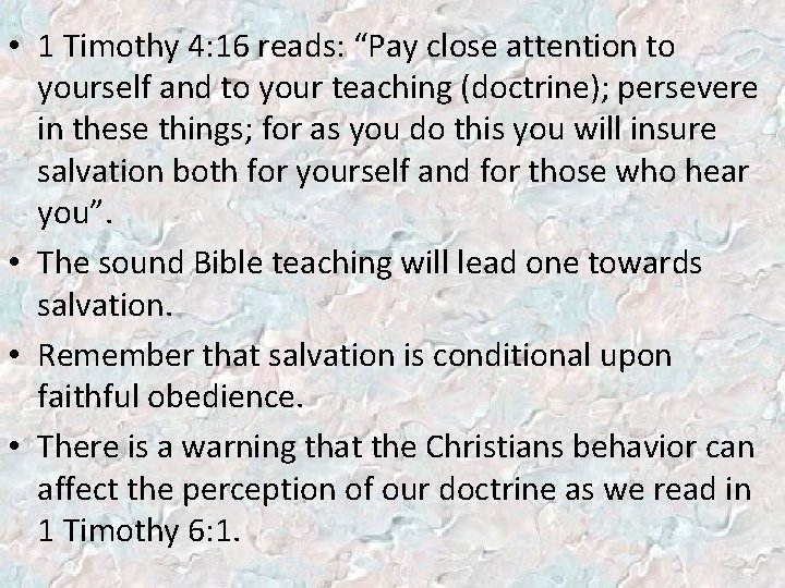  • 1 Timothy 4: 16 reads: “Pay close attention to yourself and to