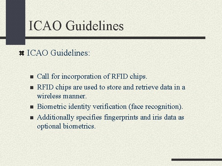 ICAO Guidelines: n n Call for incorporation of RFID chips are used to store