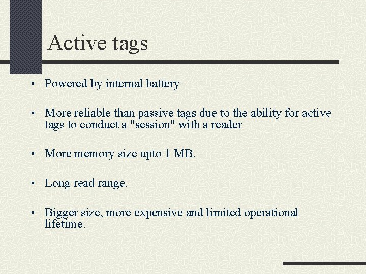 Active tags • Powered by internal battery • More reliable than passive tags due