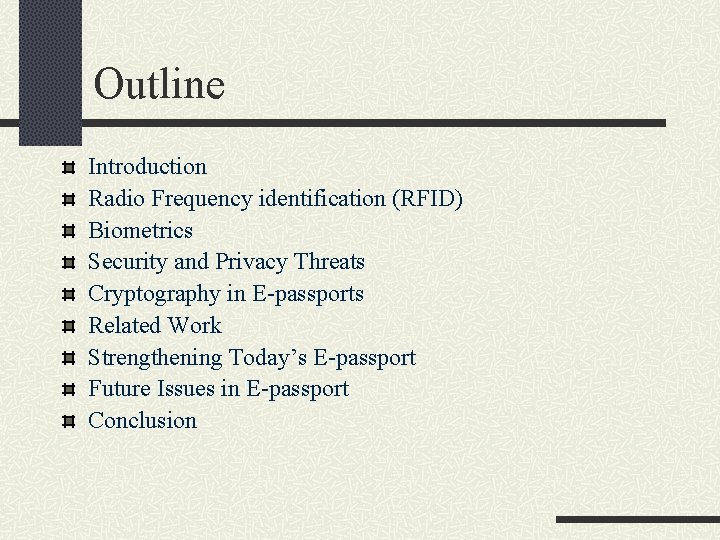 Outline Introduction Radio Frequency identification (RFID) Biometrics Security and Privacy Threats Cryptography in E-passports