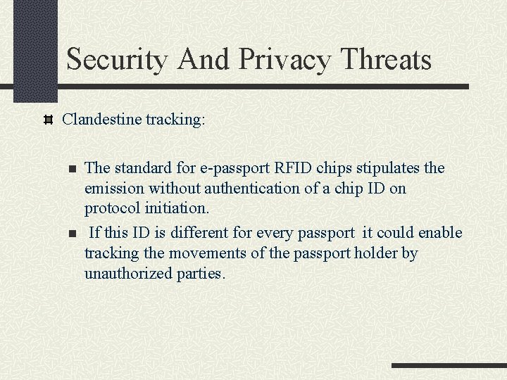 Security And Privacy Threats Clandestine tracking: n n The standard for e-passport RFID chips