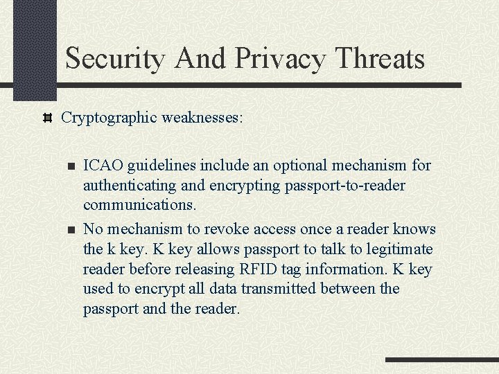 Security And Privacy Threats Cryptographic weaknesses: n n ICAO guidelines include an optional mechanism