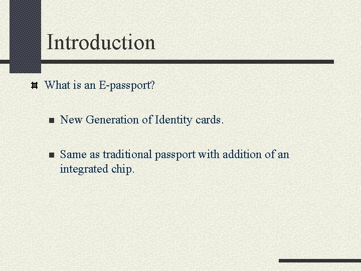 Introduction What is an E-passport? n New Generation of Identity cards. n Same as