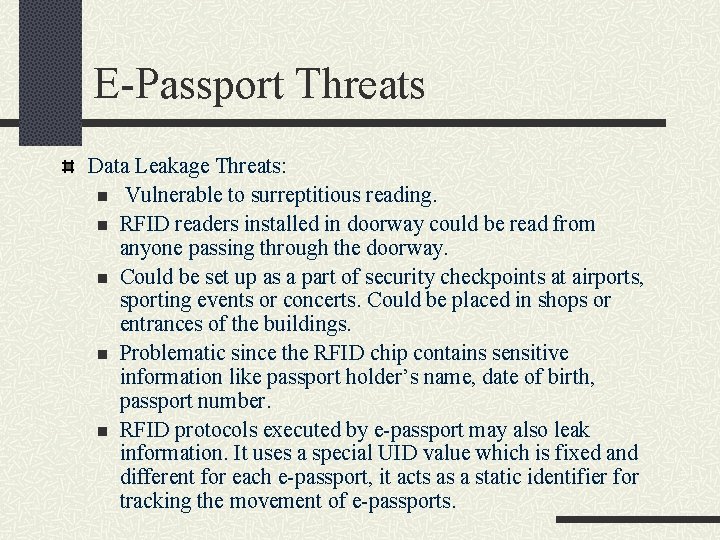 E-Passport Threats Data Leakage Threats: n Vulnerable to surreptitious reading. n RFID readers installed
