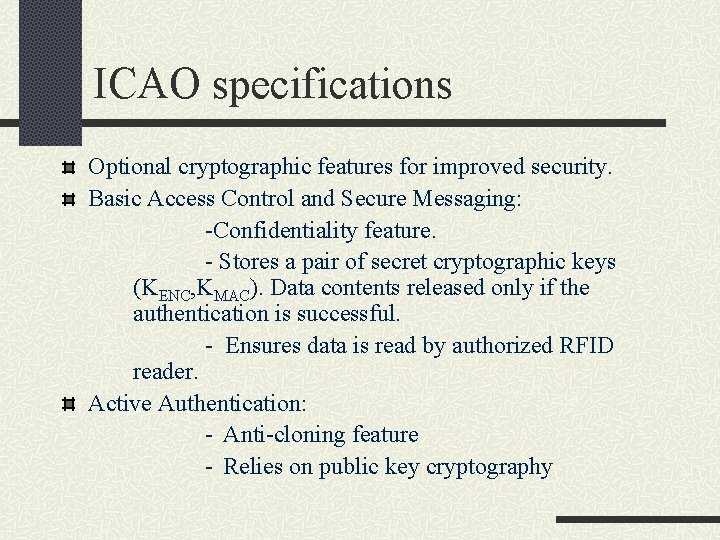 ICAO specifications Optional cryptographic features for improved security. Basic Access Control and Secure Messaging: