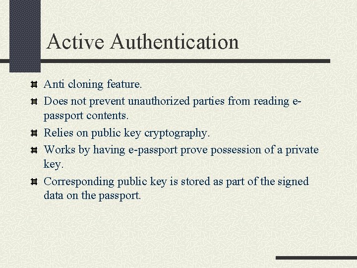 Active Authentication Anti cloning feature. Does not prevent unauthorized parties from reading epassport contents.
