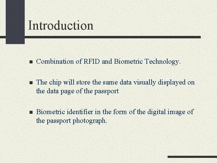 Introduction n Combination of RFID and Biometric Technology. n The chip will store the