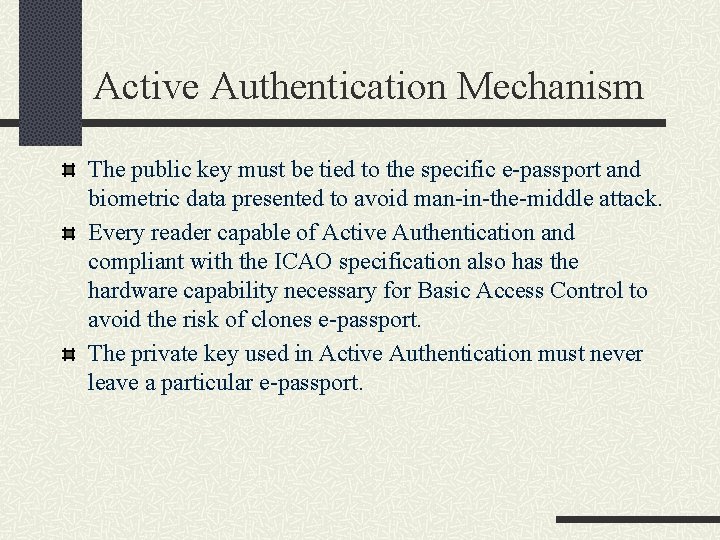 Active Authentication Mechanism The public key must be tied to the specific e-passport and