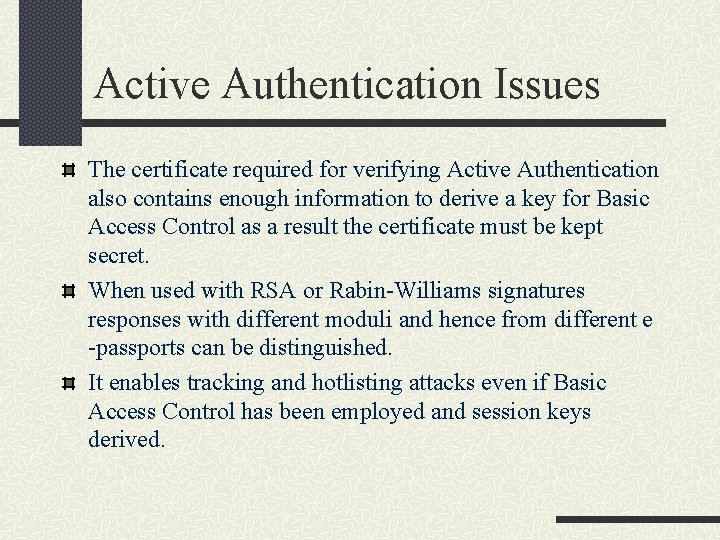 Active Authentication Issues The certificate required for verifying Active Authentication also contains enough information