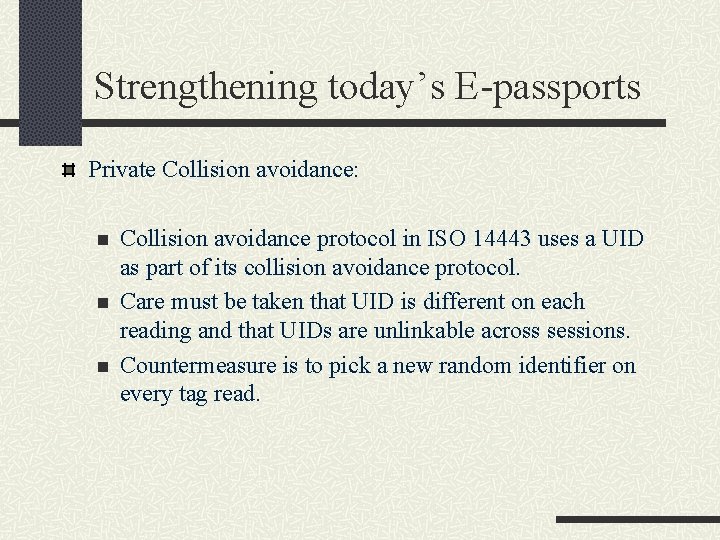 Strengthening today’s E-passports Private Collision avoidance: n n n Collision avoidance protocol in ISO