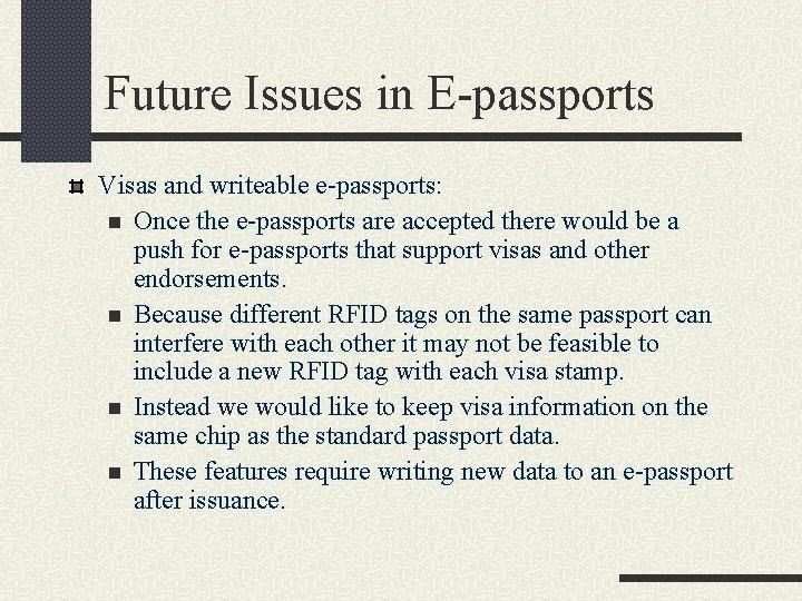 Future Issues in E-passports Visas and writeable e-passports: n Once the e-passports are accepted