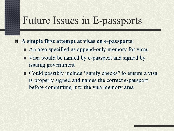 Future Issues in E-passports A simple first attempt at visas on e-passports: n An