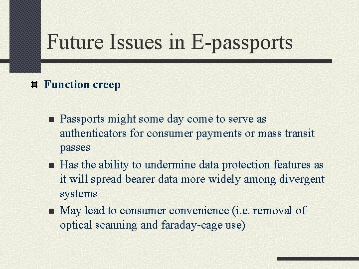 Future Issues in E-passports Function creep n n n Passports might some day come