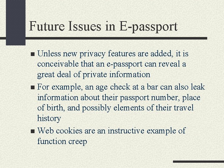 Future Issues in E-passport Unless new privacy features are added, it is conceivable that