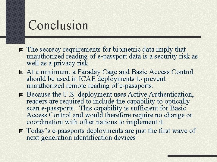 Conclusion The secrecy requirements for biometric data imply that unauthorized reading of e-passport data