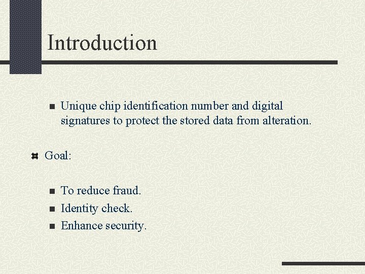 Introduction n Unique chip identification number and digital signatures to protect the stored data