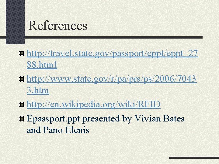 References http: //travel. state. gov/passport/eppt_27 88. html http: //www. state. gov/r/pa/prs/ps/2006/7043 3. htm http: