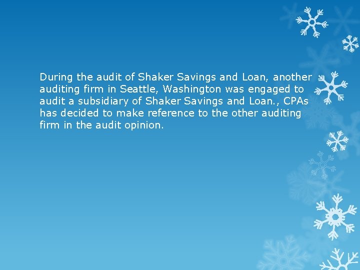 During the audit of Shaker Savings and Loan, another auditing firm in Seattle, Washington