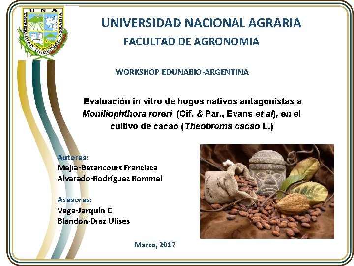 UNIVERSIDAD NACIONAL AGRARIA FACULTAD DE AGRONOMIA WORKSHOP EDUNABIO-ARGENTINA Evaluación in vitro de hogos nativos