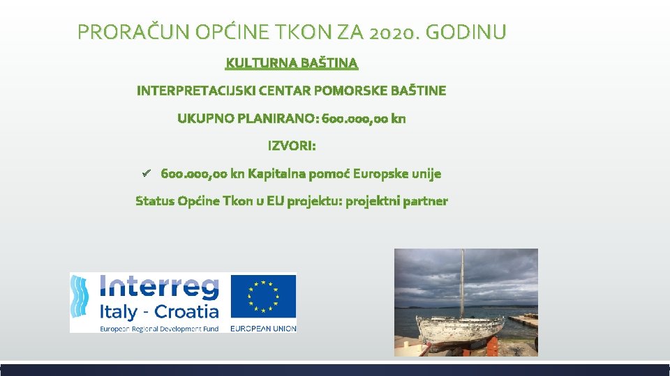 PRORAČUN OPĆINE TKON ZA 2020. GODINU KULTURNA BAŠTINA INTERPRETACIJSKI CENTAR POMORSKE BAŠTINE UKUPNO PLANIRANO: