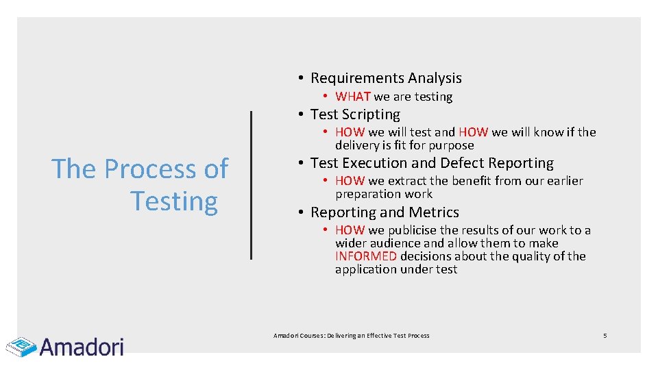  • Requirements Analysis • WHAT we are testing • Test Scripting The Process