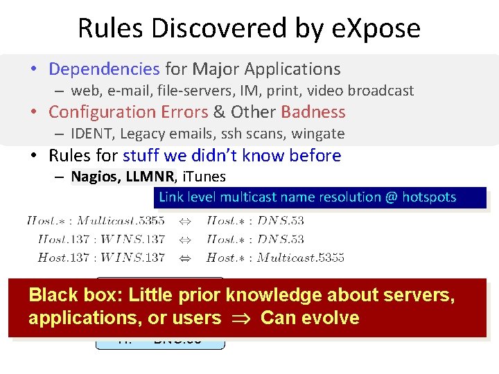 Rules Discovered by e. Xpose • Dependencies for Major Applications – web, e-mail, file-servers,