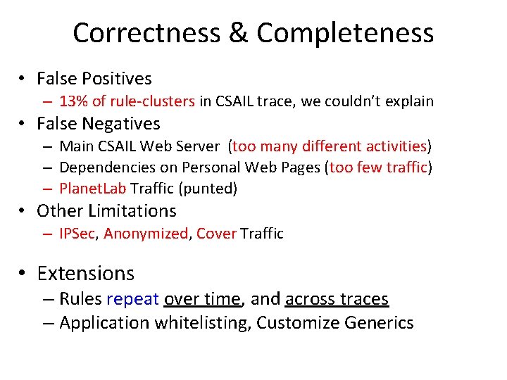 Correctness & Completeness • False Positives – 13% of rule-clusters in CSAIL trace, we