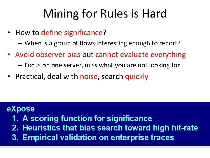 Mining for Rules is Hard • How to define significance? – When is a