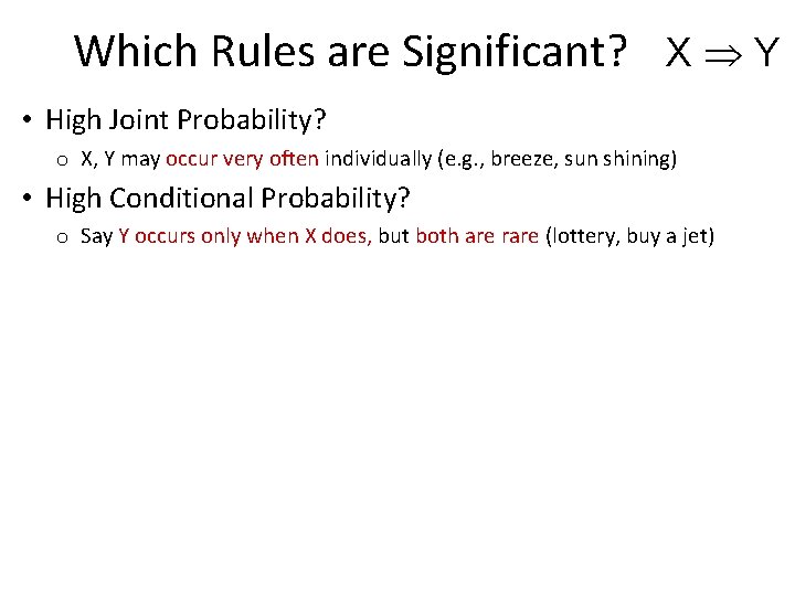 Which Rules are Significant? X Y • High Joint Probability? o X, Y may