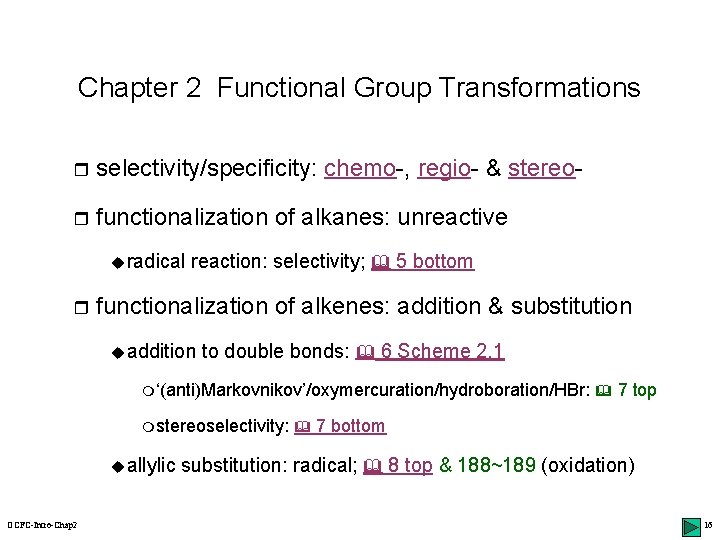 Chapter 2 Functional Group Transformations r selectivity/specificity: chemo-, regio- & stereo- r functionalization of