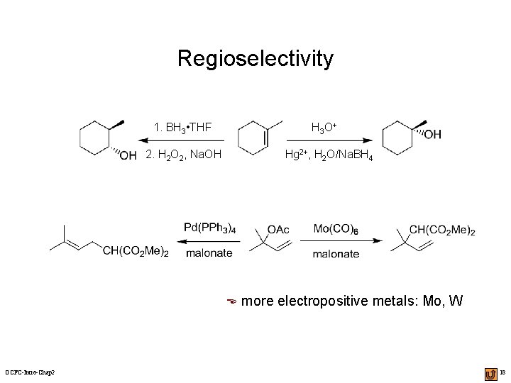 Regioselectivity 1. BH 3 • THF H 3 O + 2. H 2 O