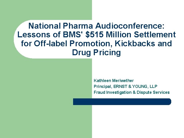 National Pharma Audioconference: Lessons of BMS' $515 Million Settlement for Off-label Promotion, Kickbacks and