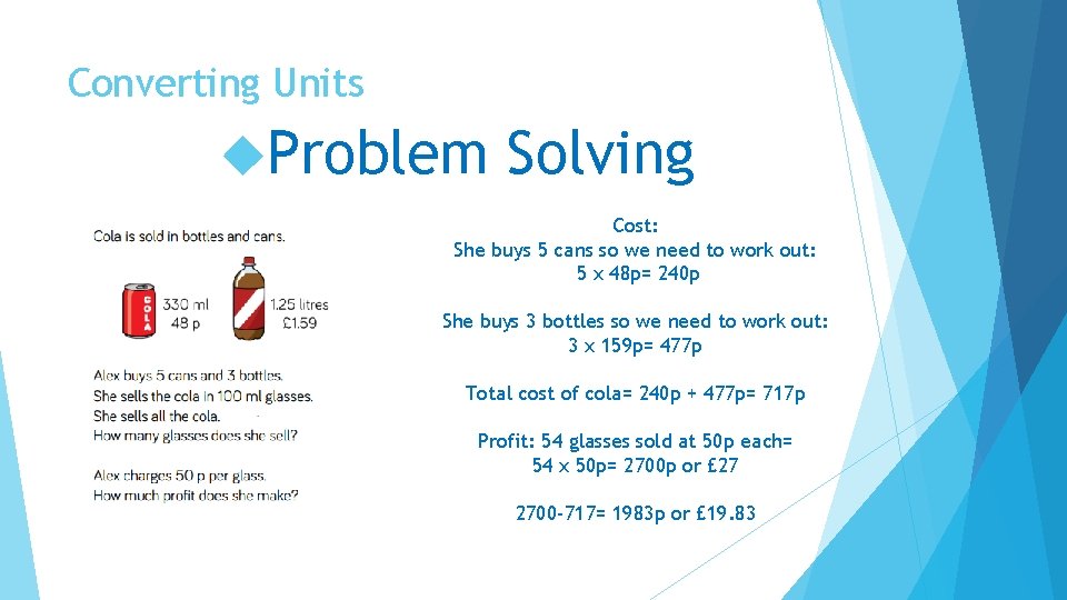 Converting Units Problem Solving Cost: She buys 5 cans so we need to work