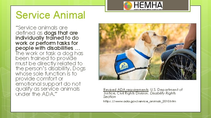 Service Animal “Service animals are defined as dogs that are individually trained to do