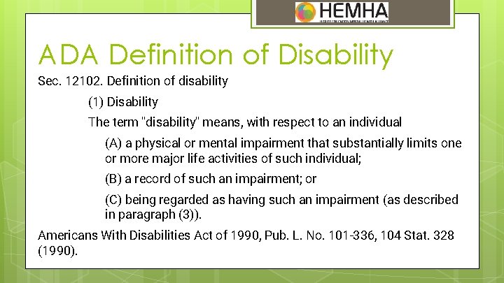 ADA Definition of Disability Sec. 12102. Definition of disability (1) Disability The term "disability"