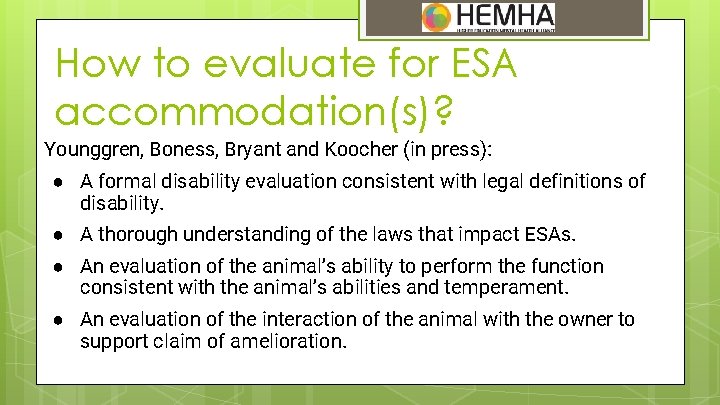 How to evaluate for ESA accommodation(s)? Younggren, Boness, Bryant and Koocher (in press): ●