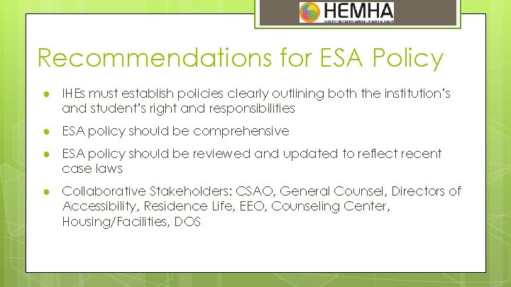 Recommendations for ESA Policy ● IHEs must establish policies clearly outlining both the institution’s