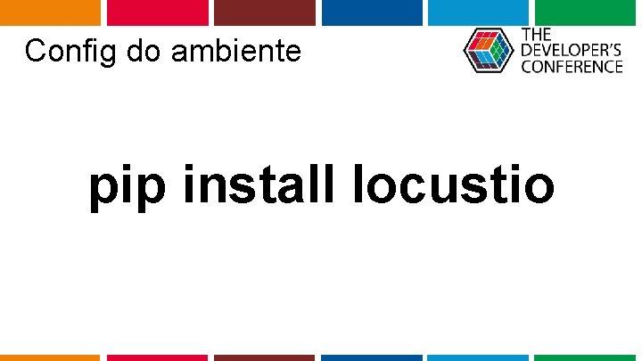 Config do ambiente pip install locustio Globalcode – Open 4 education 