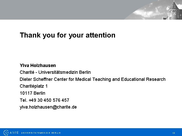 Thank you for your attention Ylva Holzhausen Charité - Universitätsmedizin Berlin Dieter Scheffner Center
