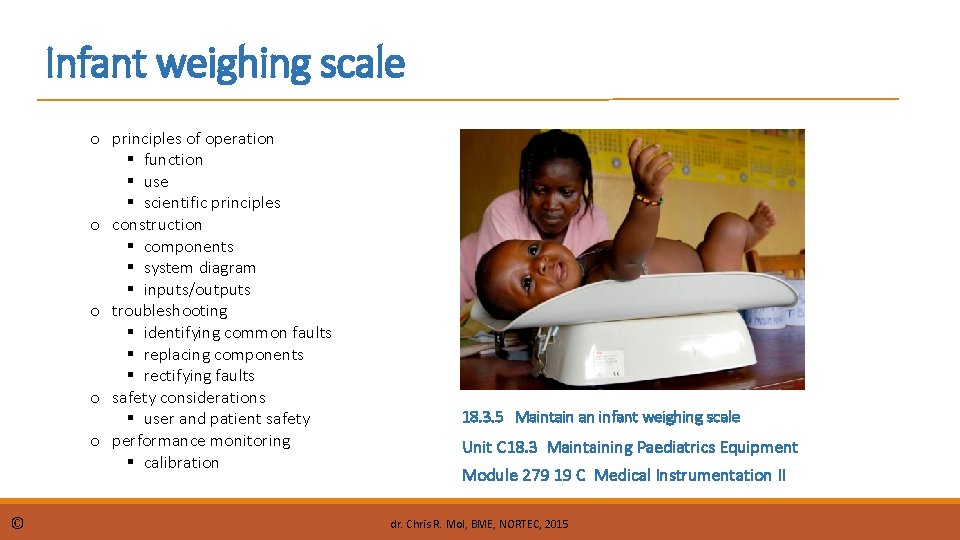 Infant weighing scale o principles of operation function use scientific principles o construction components Infant weighing scale o principles of operation function use scientific principles o construction components