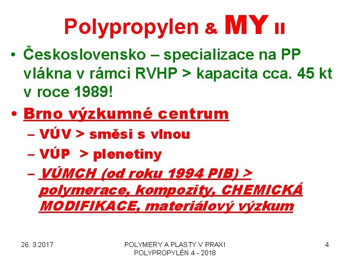 Polypropylen & MY II • Československo – specializace na PP vlákna v rámci RVHP