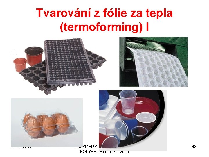 Tvarování z fólie za tepla (termoforming) I 26. 3. 2017 POLYMERY A PLASTY V