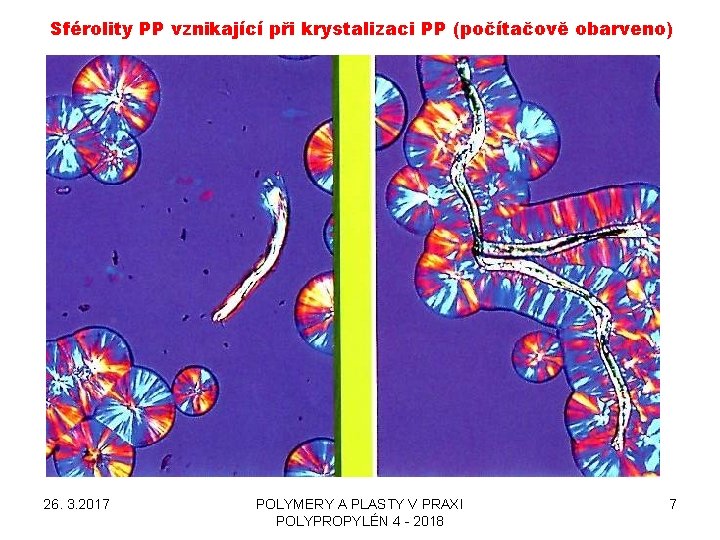 Sférolity PP vznikající při krystalizaci PP (počítačově obarveno) 26. 3. 2017 POLYMERY A PLASTY